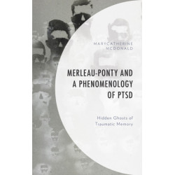 Merleau-Ponty and a Phenomenology of PTSD: Hidden Ghosts of Traumatic Memory