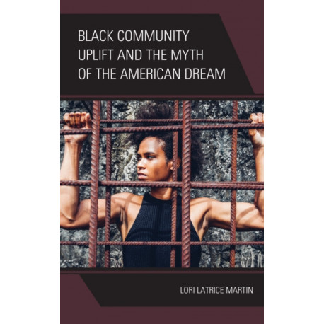 Black Community Uplift and the Myth of the American Dream