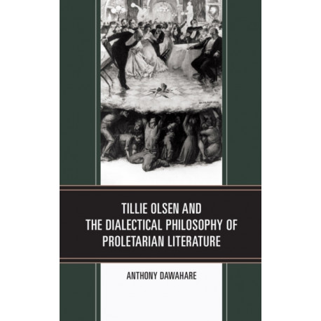 Tillie Olsen and the Dialectical Philosophy of Proletarian Literature