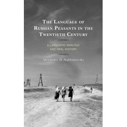 The Language of Russian Peasants in the Twentieth Century: A Linguistic Analysis and Oral History