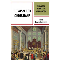 Judaism for Christians: Menasseh ben Israel (1604–1657)