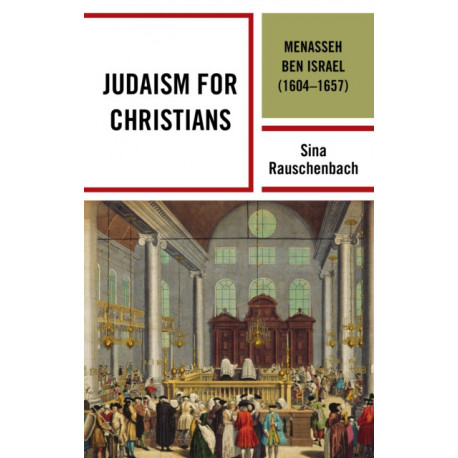 Judaism for Christians: Menasseh ben Israel (1604–1657)