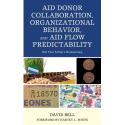 Aid Donor Collaboration, Organizational Behavior, and Aid Flow Predictability: Not Your Father’s Bureaucracy