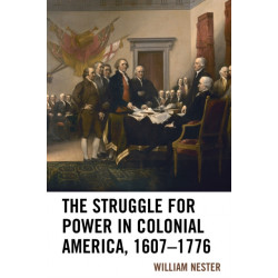 The Struggle for Power in Colonial America, 1607–1776
