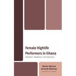 Female Highlife Performers in Ghana: Expression, Resistance, and Advocacy