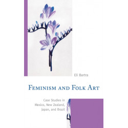 Feminism and Folk Art: Case Studies in Mexico, New Zealand, Japan, and Brazil