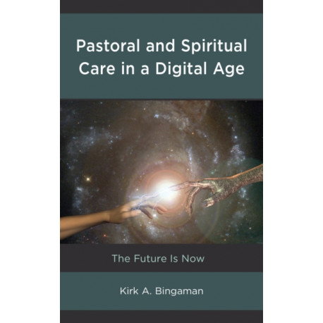 Pastoral and Spiritual Care in a Digital Age: The Future Is Now