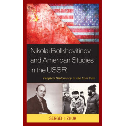 Nikolai Bolkhovitinov and American Studies in the USSR: People's Diplomacy in the Cold War