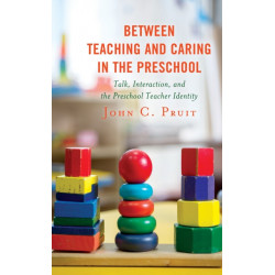 Between Teaching and Caring in the Preschool: Talk, Interaction, and the Preschool Teacher Identity