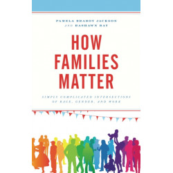 How Families Matter: Simply Complicated Intersections of Race, Gender, and Work