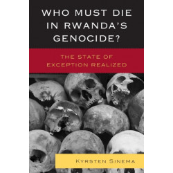 Who Must Die in Rwanda's Genocide?: The State of Exception Realized