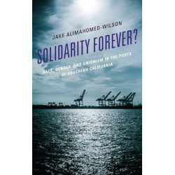 Solidarity Forever?: Race, Gender, and Unionism in the Ports of Southern California