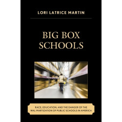 Big Box Schools: Race, Education, and the Danger of the Wal-Martization of Public Schools in America
