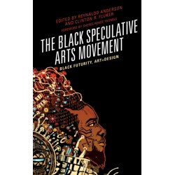 The Black Speculative Arts Movement: Black Futurity, Art+Design