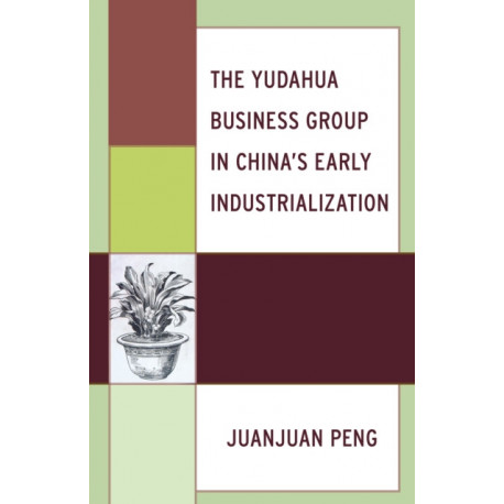 The Yudahua Business Group in China's Early Industrialization