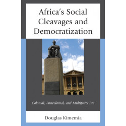 Africa's Social Cleavages and Democratization: Colonial, Postcolonial, and Multiparty Era
