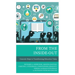 From the Inside-Out: Concrete Steps to Transforming Education Today