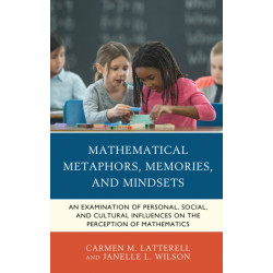 Mathematical Metaphors, Memories, and Mindsets: An Examination of Personal, Social, and Cultural Influences on the Perception of Mathematics