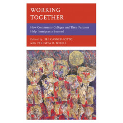 Working Together: How Community Colleges and Their Partners Help Immigrants Succeed
