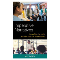 Imperative Narratives: Storytelling Secrets for Teachers, Staff, and Administrators
