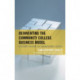 Reinventing the Community College Business Model: Designing Colleges for Organizational Success