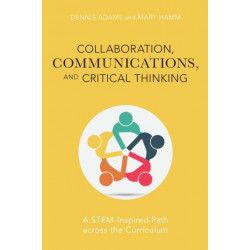 Collaboration, Communications, and Critical Thinking: A STEM-Inspired Path across the Curriculum