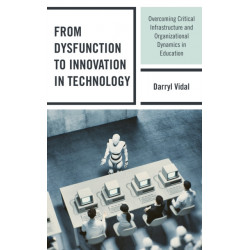From Dysfunction to Innovation in Technology: Overcoming Critical Infrastructure and Organizational Dynamics in Education