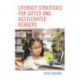 Literacy Strategies for Gifted and Accelerated Readers: A Guide for Elementary and Secondary School Educators