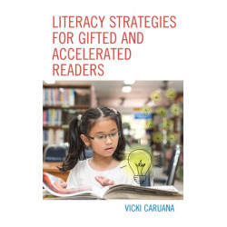 Literacy Strategies for Gifted and Accelerated Readers: A Guide for Elementary and Secondary School Educators