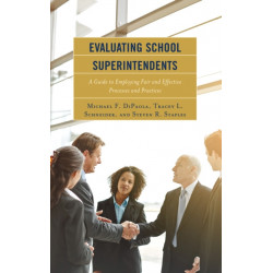 Evaluating School Superintendents: A Guide to Employing Fair and Effective Processes and Practices