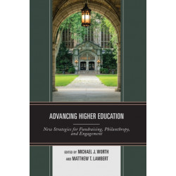 Advancing Higher Education: New Strategies for Fundraising, Philanthropy, and Engagement