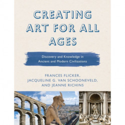 Creating Art for All Ages: Discovery and Knowledge in Ancient and Modern Civilizations