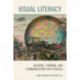 Visual Literacy: Reading, Thinking, and Communicating with Visuals