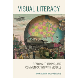 Visual Literacy: Reading, Thinking, and Communicating with Visuals