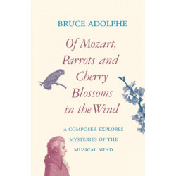 Of Mozart, Parrots, Cherry Blossoms in the Wind: A Composer Explores Mysteries of the Musical Mind
