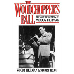 The Woodchopper's Ball: The Autobiography of Woody Herman