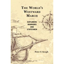 The World's Westward March: Explorers, Warriors, and Statesmen