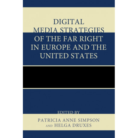 Digital Media Strategies of the Far Right in Europe and the United States