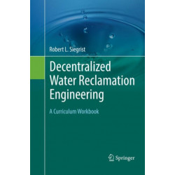 Decentralized Water Reclamation Engineering: A Curriculum Workbook