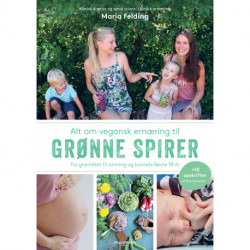 Alt om vegansk ernæring til grønne spirer: Fra graviditet til amning og barnets første 18 år