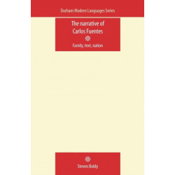 The Narrative of Carlos Fuentes: Family, Text, Nation