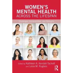 Women's Mental Health Across the Lifespan: Challenges, Vulnerabilities, and Strengths
