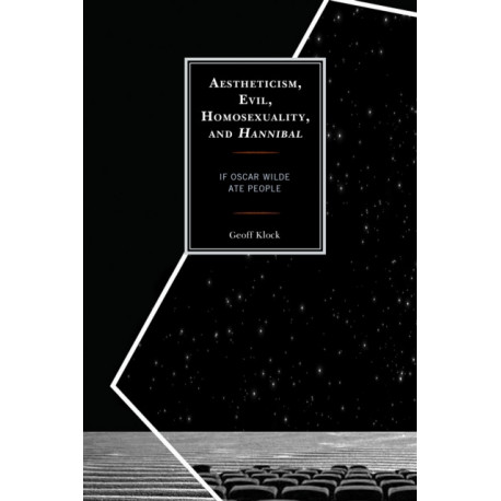 Aestheticism, Evil, Homosexuality, and Hannibal: If Oscar Wilde Ate People