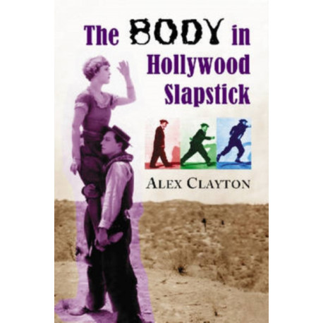 The Body in Hollywood Slapstick