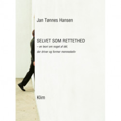 Selvet som rettethed: en teori om noget af dét der driver og former menneskeliv