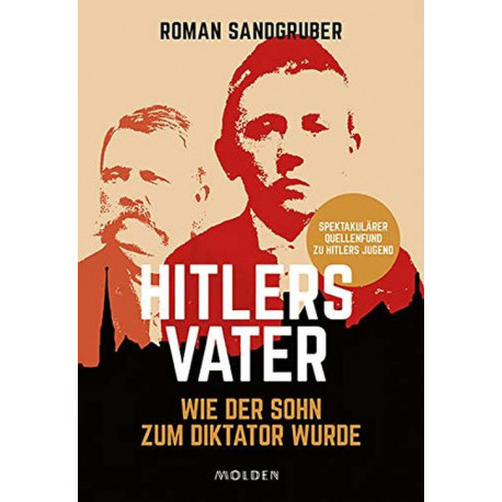 Hitlers Vater: Wie der Sohn zum Diktator wurde