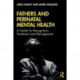 Fathers and Perinatal Mental Health: A Guide for Recognition, Treatment and Management