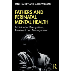 Fathers and Perinatal Mental Health: A Guide for Recognition, Treatment and Management