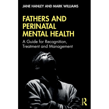 Fathers and Perinatal Mental Health: A Guide for Recognition, Treatment and Management