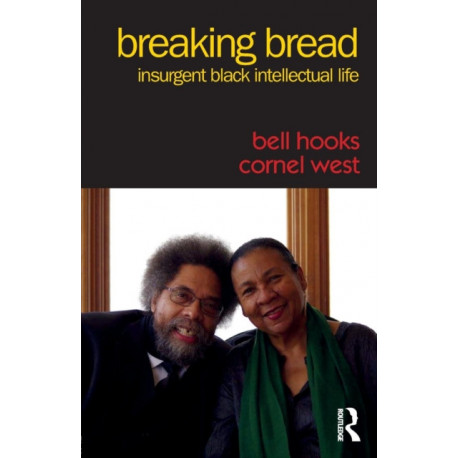 Breaking Bread: Insurgent Black Intellectual Life